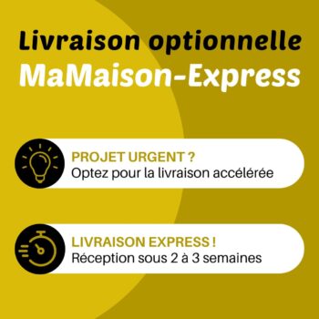 Service de livraison optionnelle MaMaison-EXPRESS pour une réception sous 2 à 3 semaines