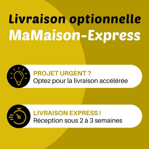 Service de livraison optionnelle MaMaison-EXPRESS pour une réception sous 2 à 3 semaines